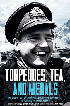 portada Torpedoes, Tea, and Medals: The Gallant Life of Commander D. G. H. 'Jake' Wright Dsc** Royal Naval Volunteer Reserve (en Inglés)