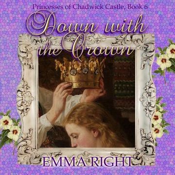 portada Down With The Crown: Princesses of Chadwick Castle Adventure (en Inglés)