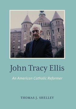 portada John Tracy Ellis: An American Catholic Reformer (in English)