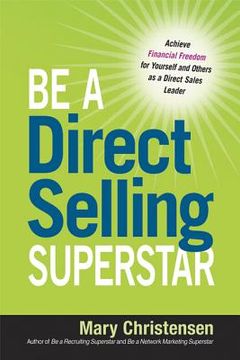 portada Be a Direct Selling Superstar: Achieve Financial Freedom for Yourself and Others as a Direct Sales Leader 