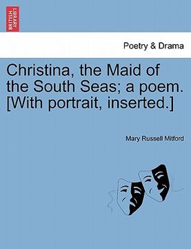 portada christina, the maid of the south seas; a poem. [with portrait, inserted.] (en Inglés)