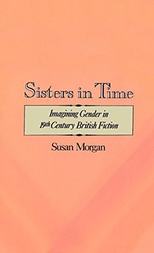 portada Sisters in Time: Imagining Gender in Nineteenth-Century British Fiction (en Inglés)