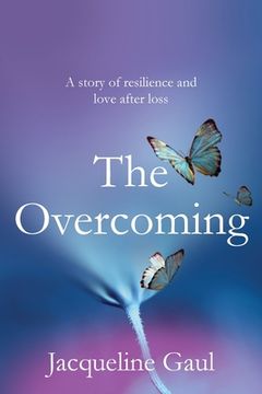 portada The Overcoming: A story of resilience and love after loss