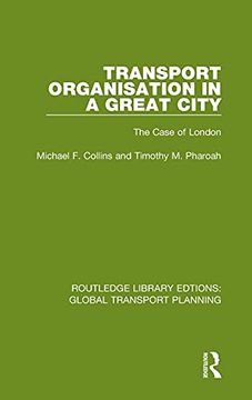 portada Transport Organisation in a Great City: The Case of London (Routledge Library Edtions: Global Transport Planning) (in English)