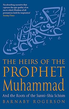 portada The Heirs of the Prophet Muhammad: And the Roots of the Sunni-Shia Schism 