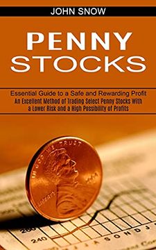 portada Penny Stocks: An Excellent Method of Trading Select Penny Stocks With a Lower Risk and a High Possibility of Profits (Essential Guide to a Safe and Rewarding Profit) (en Inglés)