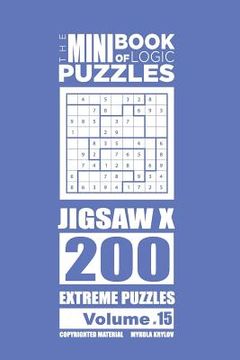 portada The Mini Book of Logic Puzzles - Jigsaw X 200 Extreme (Volume 15) (en Inglés)