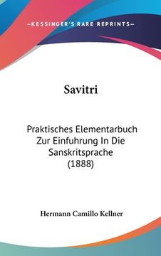 portada Savitri: Praktisches Elementarbuch Zur Einfuhrung In Die Sanskritsprache (1888) (in German)