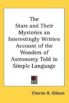 portada the stars and their mysteries: an interestingly written account of the wonders of astronomy told in simple language (en Inglés)