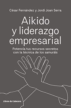 portada Aikido y Liderazgo Empresarial: Potencia tus Recursos Secretos con la Técnica de los Samuráis (Temáticos) (in Spanish)