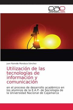 portada Utilización de las Tecnologías de Información y Comunicación: En el Proceso de Desarrollo Académico en los Alumnos de la E. Ac P- de Sociología de la Universidad Nacional de Cajamarca