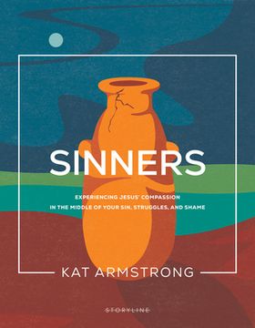portada Sinners: Experiencing Jesus’ Compassion in the Middle of Your Sin, Struggles, and Shame (Storyline Bible Studies) 