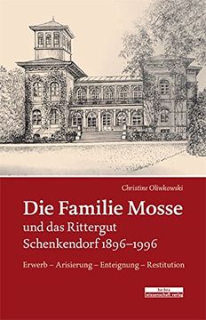 portada Die Familie Mosse und das Rittergut Schenkendorf 1896 1996: Ein Beitrag zur Regionalgeschichte Oliwkowski, Christine