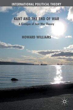 portada Kant and the End of War: A Critique of Just War Theory