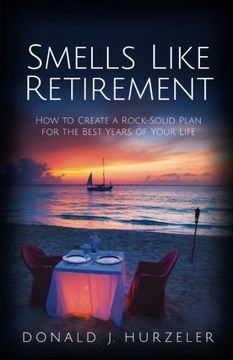 portada Smells Like Retirement: How to Create a Rock-Solid Plan for the Best Years of Your Life
