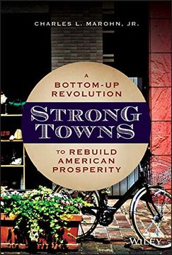 portada Strong Towns: A Bottom-Up Revolution to Rebuild American Prosperity (en Inglés)