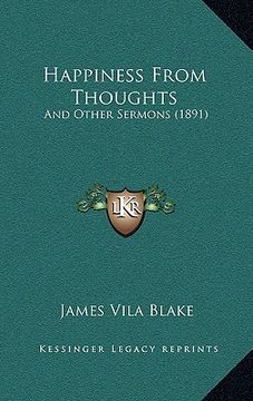 portada happiness from thoughts: and other sermons (1891) (en Inglés)