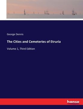 portada The Cities and Cemeteries of Etruria: Volume 1, Third Edition (en Inglés)