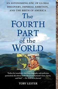 portada The Fourth Part of the World: An Astonishing Epic of Global Discovery, Imperial Ambition, and the Birth of America (en Inglés)