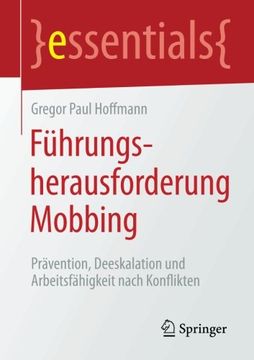 portada Führungsherausforderung Mobbing: Prävention, Deeskalation und Arbeitsfähigkeit nach Konflikten (essentials) (German Edition)