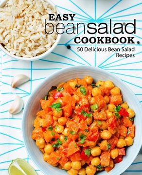 portada Easy Bean Salad Cookbook: 50 Delicious Bean Salad Recipes (2nd Edition)