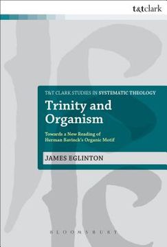 portada Trinity and Organism: Towards a New Reading of Herman Bavinck's Organic Motif (in English)