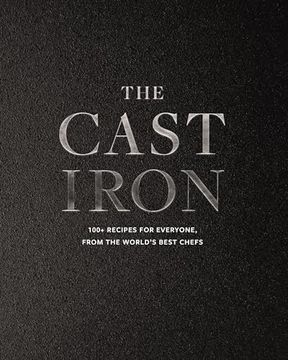 portada The Cast Iron: 100+ Recipes From the World’S Best Chefs