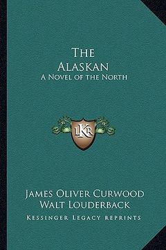 portada the alaskan: a novel of the north