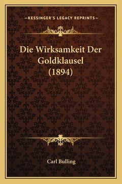 portada Die Wirksamkeit Der Goldklausel (1894) (en Alemán)