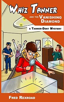 portada Whiz Tanner and the Vanishing Diamond: Volume 2 (Tanner-Dent Mysteries) (en Inglés)