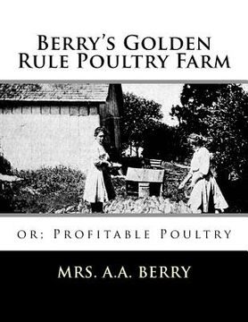 portada Berry's Golden Rule Poultry Farm: or; Profitable Poultry (en Inglés)