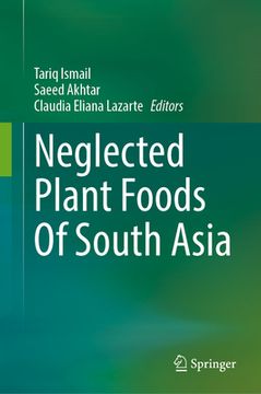 portada Neglected Plant Foods of South Asia: Exploring and Valorizing Nature to Feed Hunger (en Inglés)