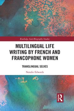 portada Multilingual Life Writing by French and Francophone Women (Routledge Auto/Biography Studies) [Soft Cover ] (en Inglés)