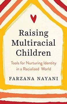 portada Raising Multiracial Children: Tools for Nurturing Identity in a Racialized World (en Inglés)
