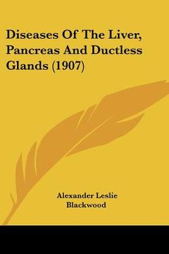 portada diseases of the liver, pancreas and ductless glands (1907) (in English)