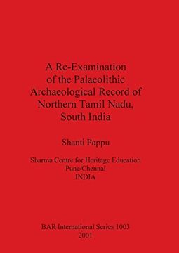 portada A Re-Examination of the Palaeolithic Archaeological Record of Northern Tamil Nadu, South India (1003) (British Archaeological Reports International Series) (en Inglés)