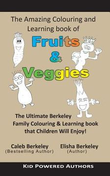 portada The Amazing Colouring & Learning Book of Fruits & Veggies (en Inglés)