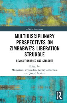 portada Multidisciplinary Perspectives on Zimbabwe’S Liberation Struggle: Revolutionaries and Sellouts (African Governance) (en Inglés)