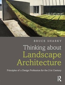 portada Thinking about Landscape Architecture: Principles of a Design Profession for the 21st Century (en Inglés)