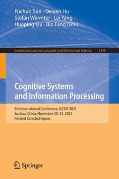 portada Cognitive Systems and Information Processing: 6th International Conference, Iccsip 2021, Suzhou, China, November 20-21, 2021, Revised Selected Papers (en Inglés)