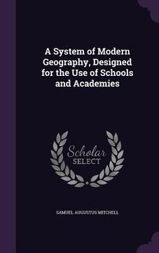 portada A System of Modern Geography, Designed for the Use of Schools and Academies (in English)