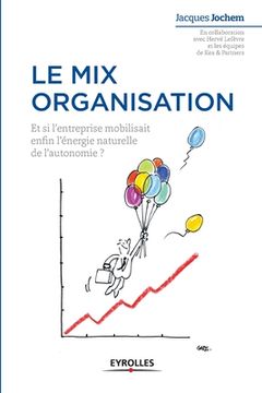 portada Le mix organisation: Et si l'enterprise mobilisait enfin l'énergie naturelle de l'autonomie ? (in French)