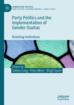 portada Party Politics and the Implementation of Gender Quotas: Resisting Institutions (en Inglés)