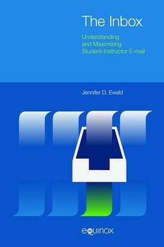 portada The Inbox: Understanding and Maximizing Student-Instructor E-Mail by Jennifer d. Ewald [Hardcover ] (en Inglés)