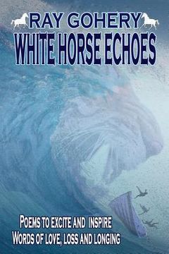 portada White Horse Echoes: Poems (en Inglés)