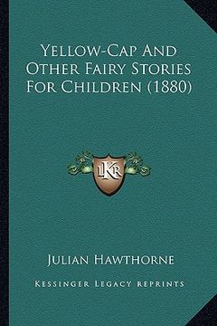 portada yellow-cap and other fairy stories for children (1880) (en Inglés)