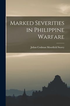 portada Marked Severities in Philippine Warfare (en Inglés)