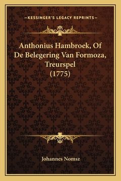 portada Anthonius Hambroek, Of De Belegering Van Formoza, Treurspel (1775)