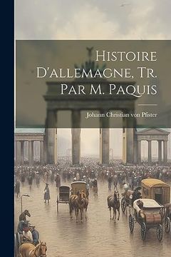 Histoire D'allemagne, tr. Par m. Paquis (in French)