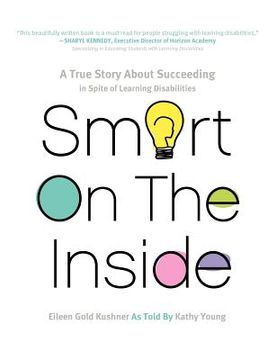 portada smart on the inside: a true story about succeeding in spite of learning disabilities (en Inglés)
